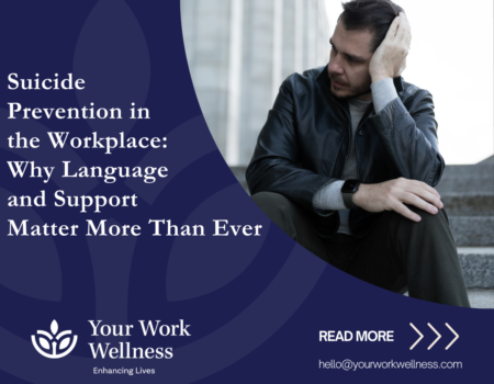 Suicide Prevention in the Workplace: Why Language and Support Matter More Than Ever
